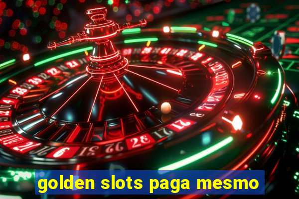 golden slots paga mesmo